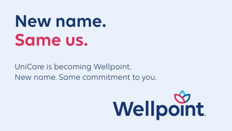 The health insurance carrier, Unicare change's the name from Unicare to Wellpoint. This picture states " New Name, Same Us. "